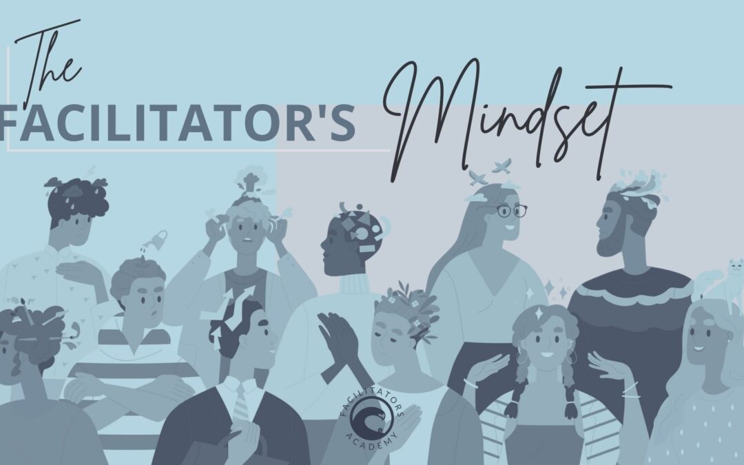 The Facilitator’s Mindset